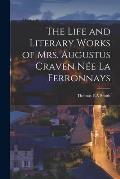The Life and Literary Works of Mrs. Augustus Craven N?e La Ferronnays