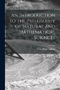 An Introduction to the Philosophy of Natural and Mathematical Sciences