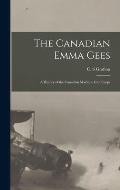 The Canadian Emma Gees; a History of the Canadian Machine Gun Corps