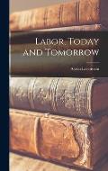 Labor, Today and Tomorrow