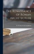 The Renaissance of Roman Architecture; Vol. 3
