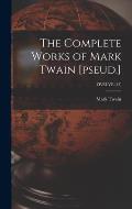 The Complete Works of Mark Twain [pseud.]; TWELVE (12)