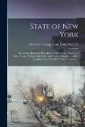 State of New York: Embracing Historical, Descriptive, and Statistical Notices of Cities, Towns, Villages, Industries, and Summer Resorts