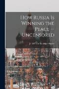 How Russia is Winning the Peace --uncensored