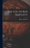 The Log of Bob Bartlett;