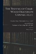 The Testing of Char-wood Heaters in Connecticut: Progress Report; no.10
