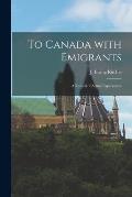 To Canada With Emigrants [microform]: a Record of Actual Experiences