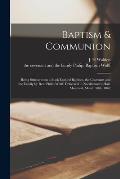 Baptism & Communion [microform]: Being Strictures on a Book Entitled Baptism, the Covenant and the Family by Rev. Philip Wolff, Delivered in Nordheime