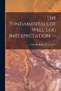 The Fundamentals of Well Log Interpretation. --