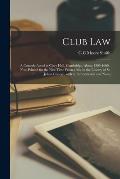 Club Law: a Comedy Acted in Clare Hall, Cambridge, About 1599-1600: Now Printed for the First Time From a Ms. in the Library of