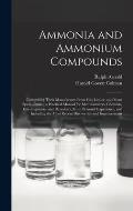 Ammonia and Ammonium Compounds: Comprising Their Manufacture From Gas-liquor, and From Spent-oxide; a Practical Manual for Manufacturers, Chemists, Ga