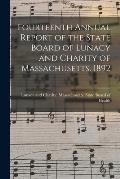 Fourteenth Annual Report of the State Board of Lunacy and Charity of Massachusetts. 1892