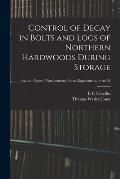 Control of Decay in Bolts and Logs of Northern Hardwoods During Storage; no.63