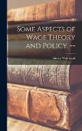 Some Aspects of Wage Theory and Policy. --