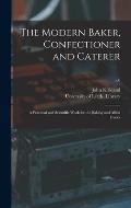 The Modern Baker, Confectioner and Caterer: a Practical and Scientific Work for the Baking and Allied Trades; v.6