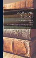 Loom and Spindle; or, Life Among the Early Mill Girls; With a Sketch of The Lowell Offering and Some of Its Contributors;