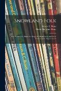Snowland Folk: the Eskimos, the Bears, the Dogs, the Musk Oxen, and Other Dwellers in the Frozen North