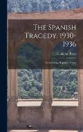 The Spanish Tragedy, 1930-1936; Dictatorship, Republic, Chaos