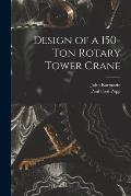 Design of a 150-ton Rotary Tower Crane