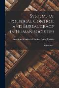 Systems of Political Control and Bureaucracy in Human Societies; Proceedings ...