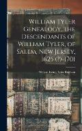 William Tyler Genealogy, the Descendants of William Tyler, of Salem, New Jersey, 1625 (?)-1701