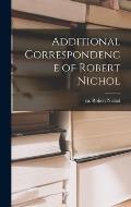 Additional Correspondence of Robert Nichol