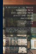 A History of the Willis Family of New England and New Jersey and Their Ancestors: Comprising the Families of Farrand, Ball, Kitchell, Cook, Ward, Fair