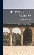 History of the Hebrews: Their Political, Social and Religious Development, and Their Contribution to World Betterment