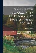 Manchester Almanac, City Directory, and Business Index, for 1879-