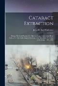 Cataract Extraction: Being a Series of Papers With Discussion and Comments Read Before the Ophthalmological Section of the New York Academy