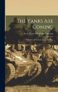 The Yanks Are Coming: the Story of General John J. Pershing