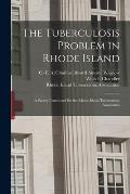 The Tuberculosis Problem in Rhode Island: a Survey Conducted for the Rhode Island Tuberculosis Association