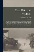 The Hill of Vision: a Forecast of the Great War and of Social Revolution With the Coming of the New Race, Gathered From Automatic Writings