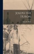 Joseph the Huron.