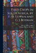 Field Crops in South Africa, by H. D. Leppan and G. J. Bosman