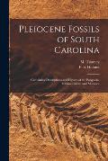 Pleiocene Fossils of South Carolina: Containing Descriptions and Figures of the Polyparia, Echinodermata and Mollusca