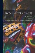 Indian Folk Tales: Being Side-lights on Village Life in Bilaspore, Central Provinces