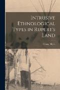 Intrusive Ethnological Types in Rupert's Land [microform]