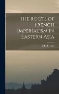The Roots of French Imperialism in Eastern Asia