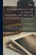 Character Culture of Youth, Controlling Factor in Juvenile Conduct; a Series of Radio Addresses Delivered at the Request of, and Sponsored by the Hast