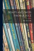 Boats and Ships From A to Z