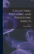Collecting, Preparing and Preserving Insects
