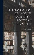 The Foundation of Jacques Maritain's Political Philosophy