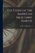 The Story of the American Merchant Marine [microform]