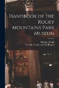 Handbook of the Rocky Mountains Park Museum [microform]