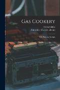Gas Cookery: With Practical Recipes