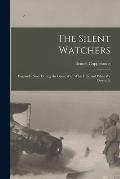 The Silent Watchers; England's Navy During the Great War: What It is, and What We Owe to It