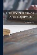 Utility Buildings and Equipment
