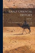 Early Oriental History: Comprising the Histories of Egypt, Assyria, Persia, Lydia, Phrygia, and Phoenicia.