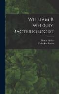 William B. Wherry, Bacteriologist